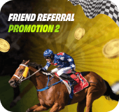 Friend Referral Promotion 2 一 Horse Racing